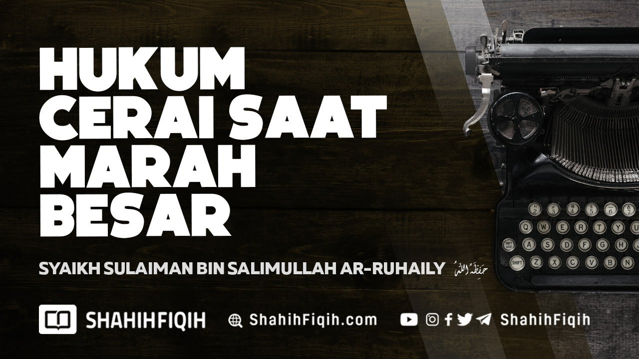 Hukum Cerai Saat Marah Besar - Syaikh Sulaiman Ar-Ruhaily #NasehatUlama