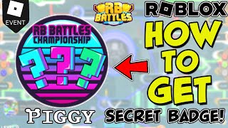 [EVENT] HOW TO GET SECRET RB BATTLES BADGE IN PIGGY 🐷🏅 - IS IT A BIT?!!!