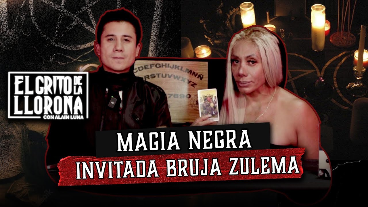 Magia Negra Invitada Bruja Zulema E9  - AlainLuna