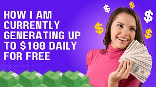 Here’s How I Am Currently Generating Up To $100 Daily For Free and Completely Passively