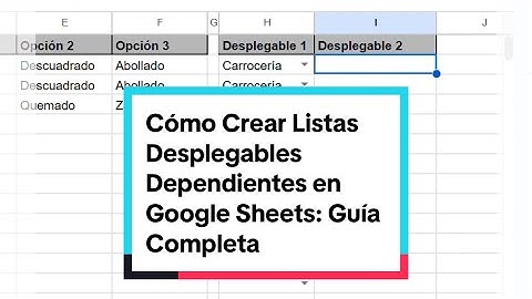 Cómo Crear Listas Desplegables Dependientes en Google Sheets: Guía Completa 🚀🤯✅