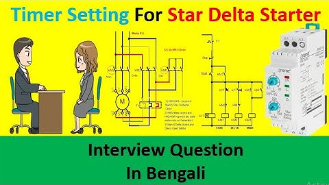 Timer setting Star Delta starter/Interview Question/ In Bengali