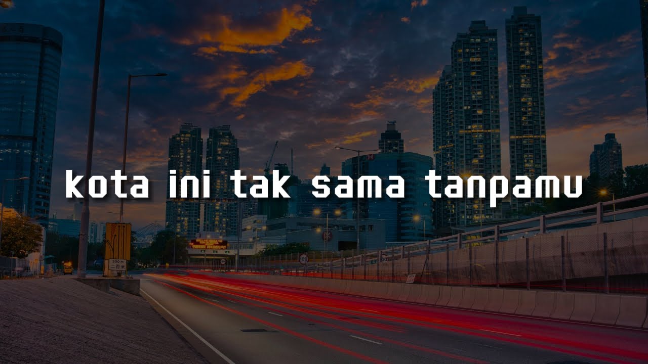 Nadhif Basalamah - kota ini tak sama tanpamu (Lirik) Raim Laode, Sammy Simorangkir, Pamungkas, Yoan