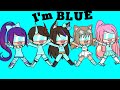 I'm blue (GLMV, make sure to LIKE, COMMENT, and SUBSCRIBE)💙💙