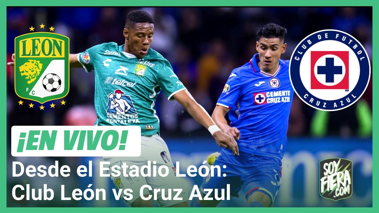 León vs Cruz Azul En vivo desde el Estadio León YouTube