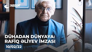 Dühadan Dünyaya - Rafiq Əliyev İmzası  10.02.2022