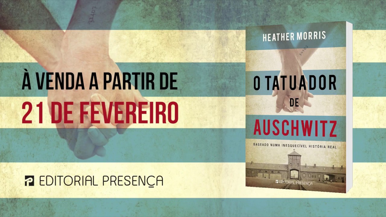 O Tatuador De Auschwitz Uma Historia De Horror Acasos E Amor