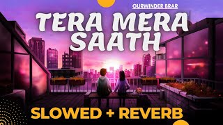 TERA MERA SAATH LOFI || GURWINDER BRAR || LATEST PUNJABI SONGS 2022 #ASMUSIC