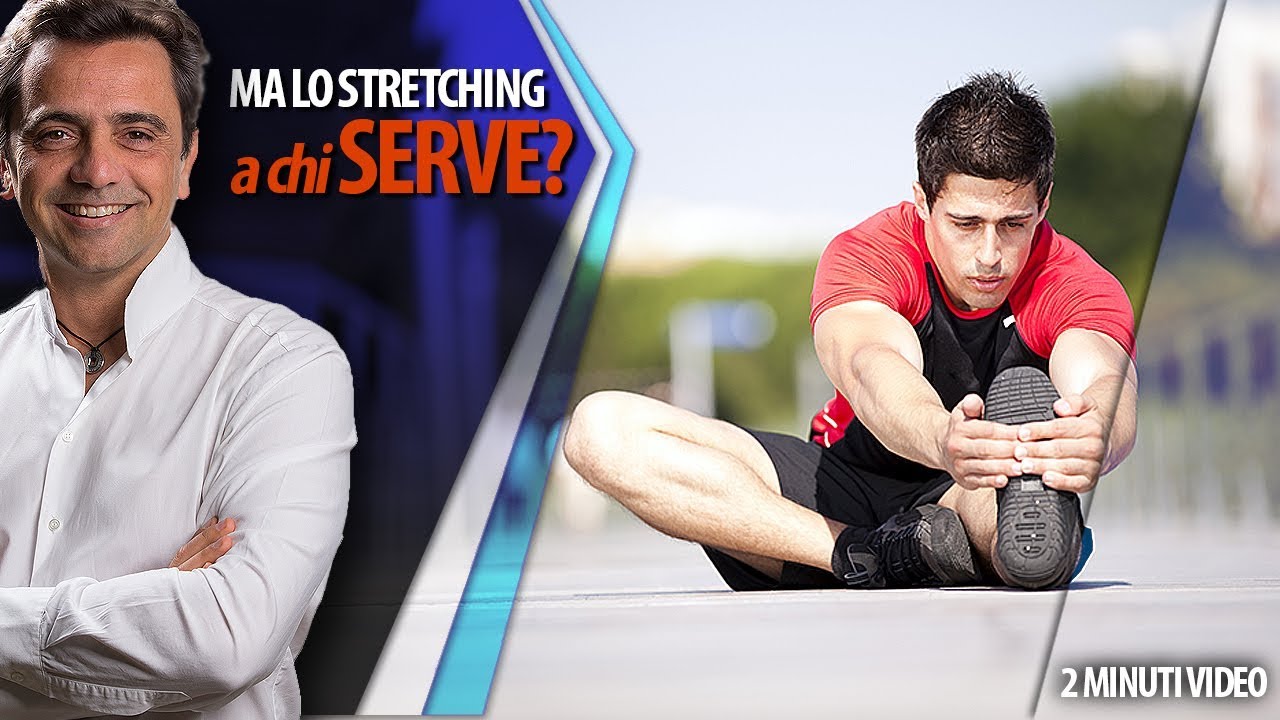 Ma lo Stretching a cosa serve?