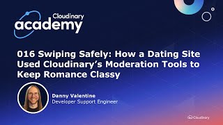016 Swiping Safely: How a Dating Site Used Cloudinary’s Moderation Tools to Keep Romance Classy