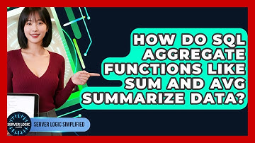 How Do SQL Aggregate Functions Like SUM And AVG Summarize Data? - Server Logic Simplified