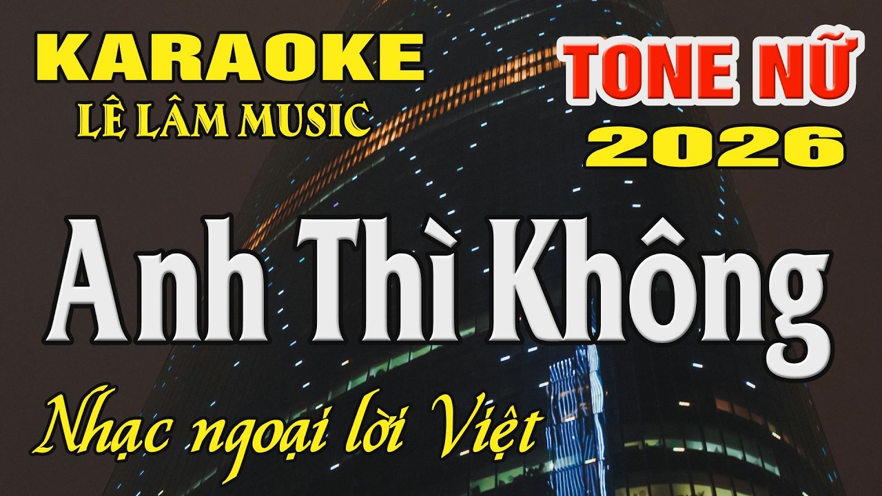 Karaoke Anh Thì Không Tone Nữ ( Am ) Karaoke Lê Lâm Music