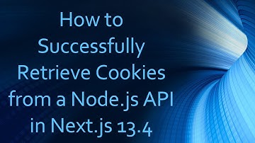 How to Successfully Retrieve Cookies from a Node.js API in Next.js 13.4