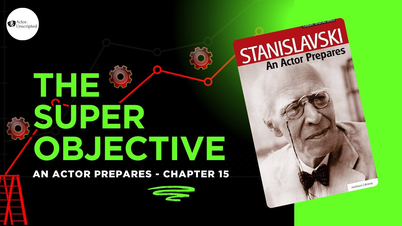 Super Objective An Actor Prepares Chapter 15 Explained | The Super-Objective | Actor ...