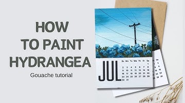 How to paint hydrangeas by gouache/ Cách vẽ hoa Cẩm Tú cầu bằng màu gouache