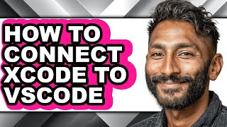 How to Connect Xcode to Vscode (easy Method)