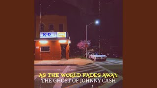 Video thumbnail of "The Ghost of Johnny Cash - As the World Fades Away"