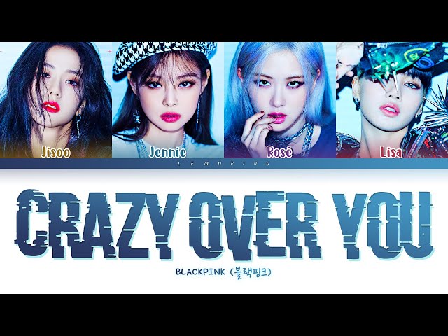 BLACKPINK Crazy Over You Lyrics (블랙핑크 Crazy Over You 가사) [Color Coded Lyrics/Eng] class=