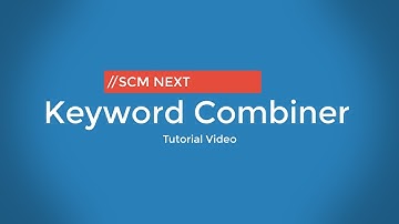 Keyword Combiner Tutorial