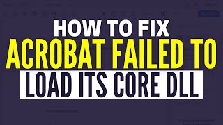 How To Fix Adobe Acrobat Failed To Load Its Core DLL Error (Quick & Easy)