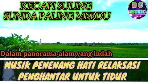 Suling sunda kecapi penenang hati-paling merdu dalam panorama