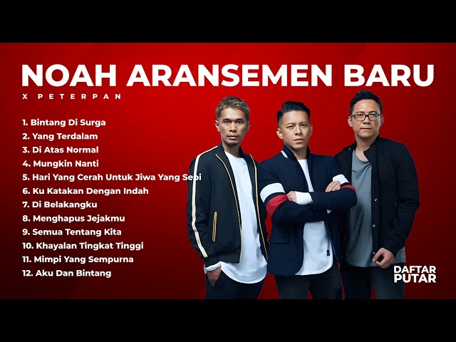 Aransemen Baru Noah X Peterpan | Album Terbaik Noah | Lagu Populer Noah class=