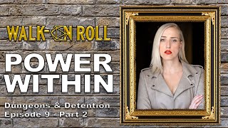 POWER WITHIN | Walk-On Roll | dungeons and Detention episode 9