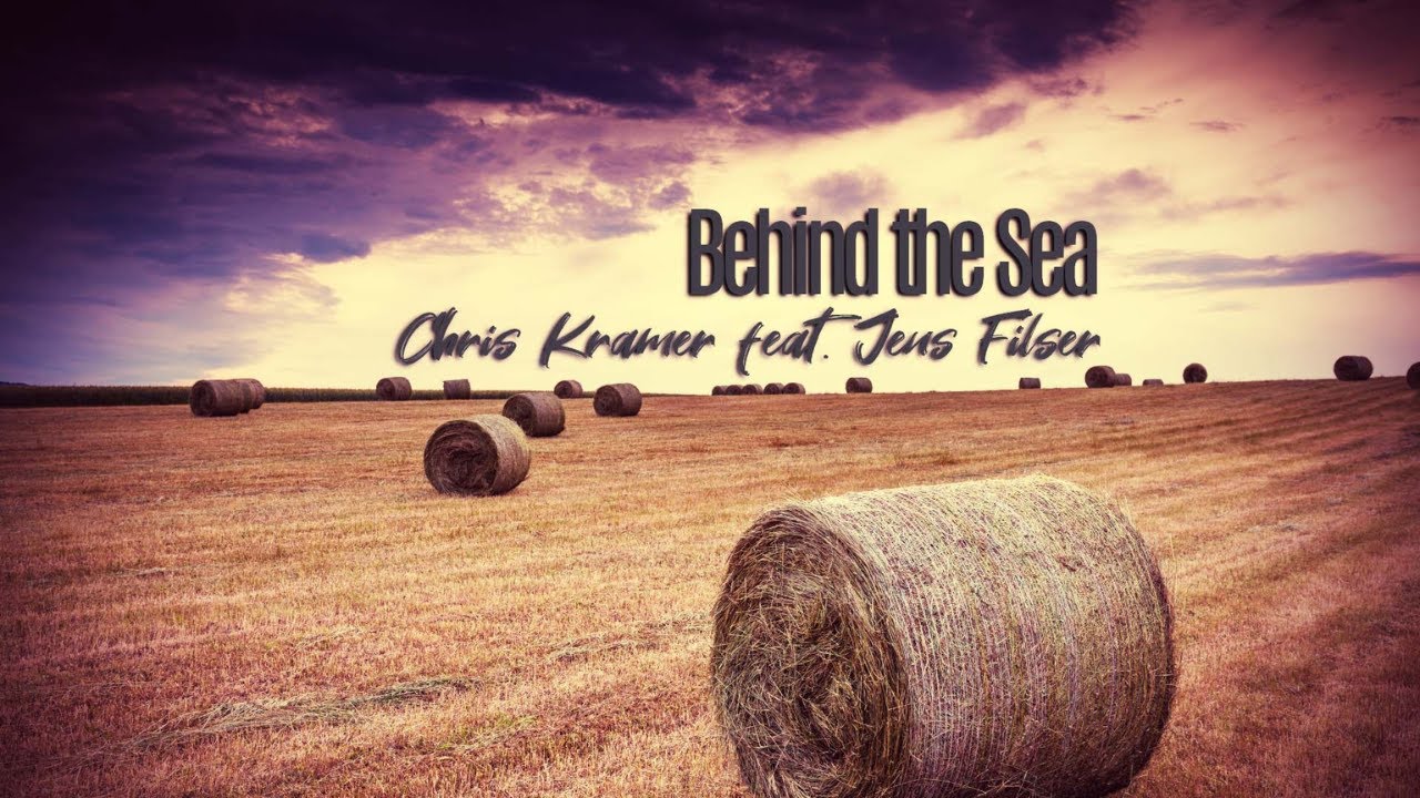 Chris Kramer & Jens Filser - Behind the Sea