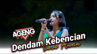 DENDAM KEBENCIAN Tiara Amora // AGENG MUSIC TALANG TEGAL #dhehan_audio