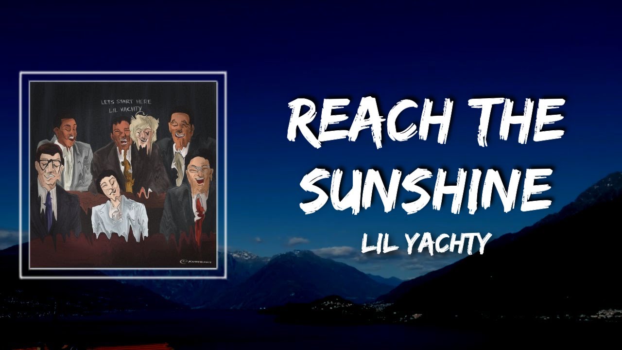 lil yachty reach the sunshine. lyrics