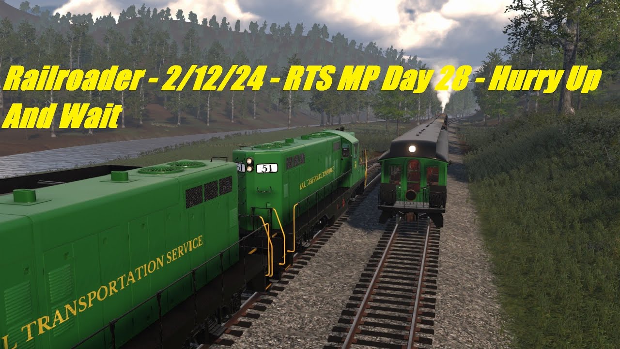 Railroader - 2/12/24 - RTS MP Day 28 - Hurry Up And Wait - YouTube