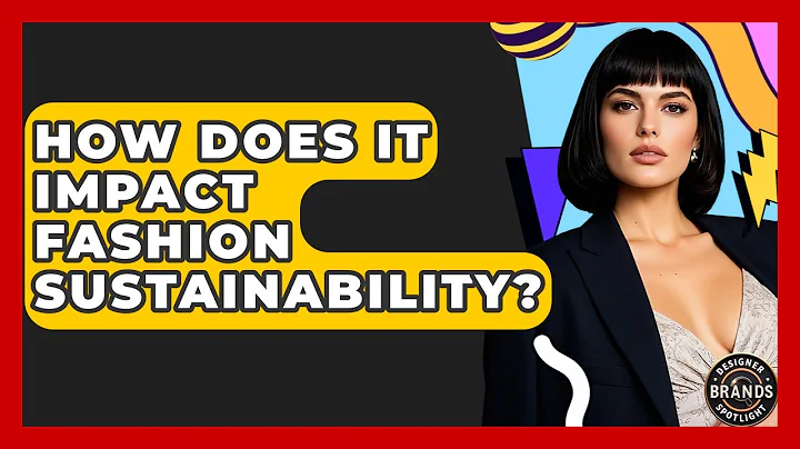 How Does It Impact Fashion Sustainability? - Designer Brands Spotlight