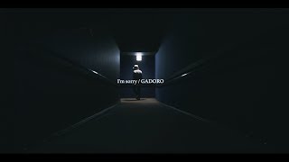 GADORO「I'm sorry」(Prod. by 熊井吾郎)【Official MV】