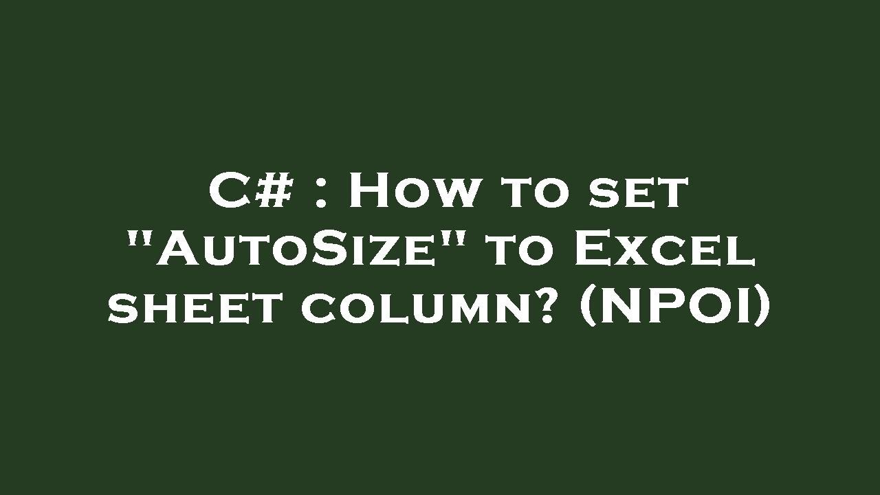C How To Set AutoSize To Excel Sheet Column NPOI YouTube C How To Set AutoSize To Excel Sheet Column NPOI YouTube