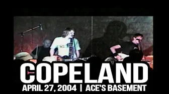 COPELAND Full Set April 27, 2004 Live at Ace's Basement (Multi Camera) COPELAND Full Set April 27, 2004 Live at Ace's Basement (Multi Camera)