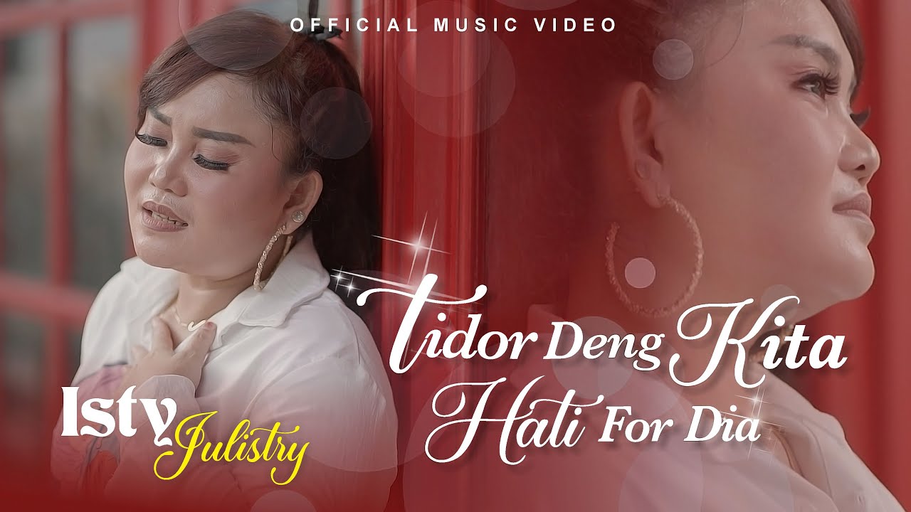 Isty Julistry - Tidor  Deng Kita Hati For Dia (Official Music Video)
