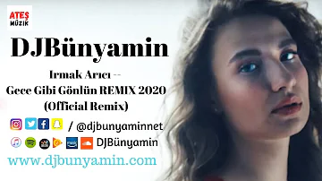 DJBünyamin ft Irmak Arıcı -- Gece Gibi Gönlün REMIX 2020 (Official Remix)