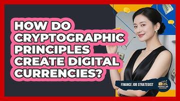 How Do Cryptographic Principles Create Digital Currencies?