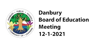 Danbury Board of Education Meeting 12-1-21