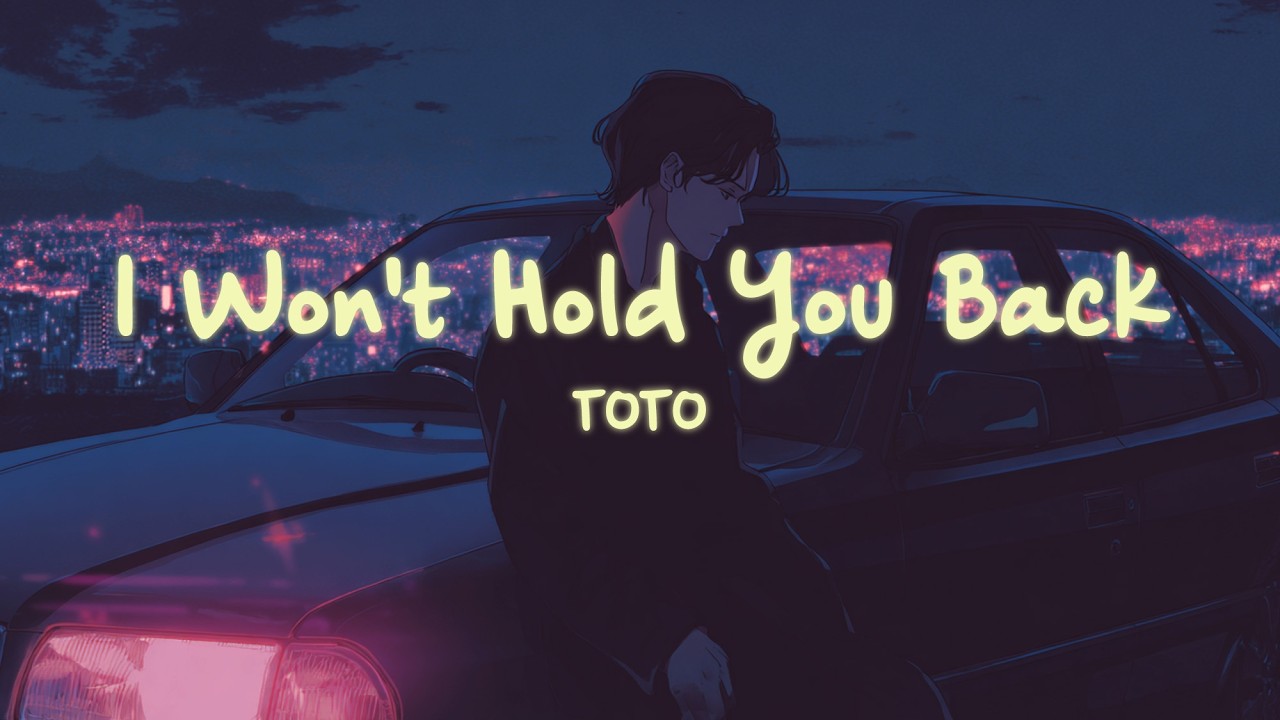 TOTO - I Won't Hold You Back (Lyrics) - YouTube