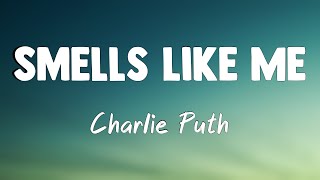 Smells Like Me - Charlie Puth (Lyrics Video) 🎈