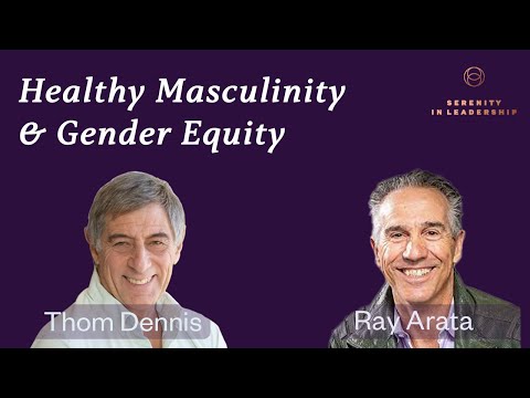 Healthy Masculinity and Gender Equity - Ray Arata & Thom Dennis