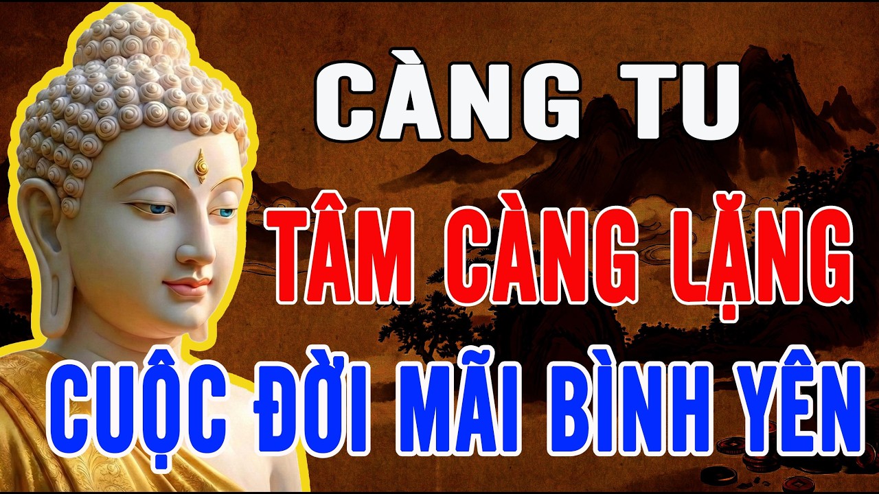 CÀNG TU, TÂM CÀNG LẶNG – ĐẾN MỘT LÚC BẠN SẼ HIỂU BÌNH YÊN LÀ GÌ