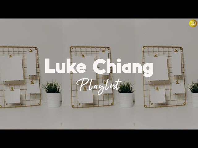 Luke Chiang Playlist | ♬ Songs that you can do feel anytime ♪ ♡ class=