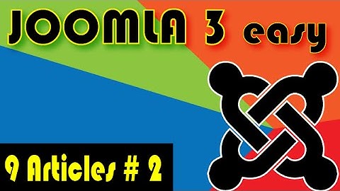 Joomla 3 Tutorials: Creating and setting up Joomla Article
