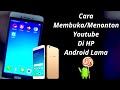 Cara Membuka Menonton Youtube Dari HP Android Lama Jadul