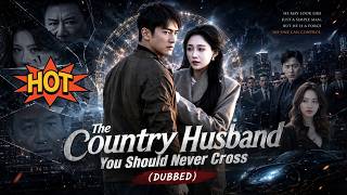 【ENG DUB】The Country Husband You Should Never Cross🎬 She dumped her "poor" fiancé from the mountains screenshot 5