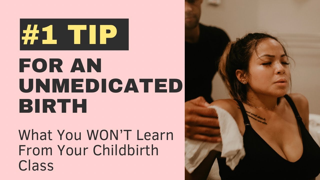 Preparing For Your Natural Unmedicated Birth: What Your Childbirth Ed Class Won't Teach You