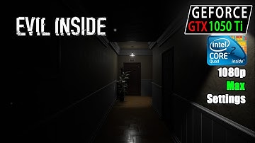 Evil Inside | GTX 1050 Ti + Core 2 Quad Q9550 | benchmark gameplay | Low end PC
