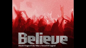 Dimitri Vegas & Like Mike & Sound Of Legend - Believe